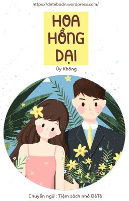 [Hiện Đại - Ngọt sủng] Hoa hồng dại - Úy Không