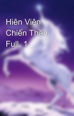 Hiên Viên Chiến Thần Full  1