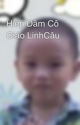 Hiếp Dâm Cô Giáo LinhCâu