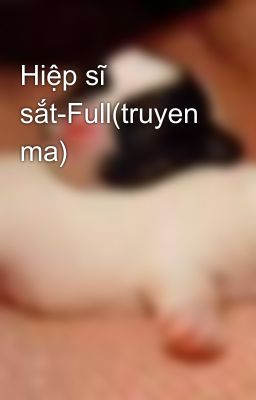 Hiệp sĩ sắt-Full(truyen ma)