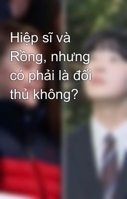 Hiệp sĩ và Rồng, nhưng có phải là đối thủ không?