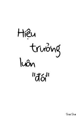 Hiệu trưởng luôn 