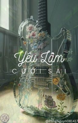 [ HIEUSOL ver ] Yêu Lầm Cưới Sai