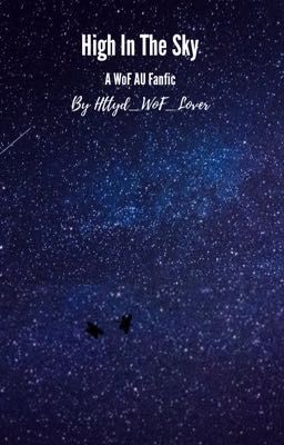 High In The Sky (WoF Fanfic)