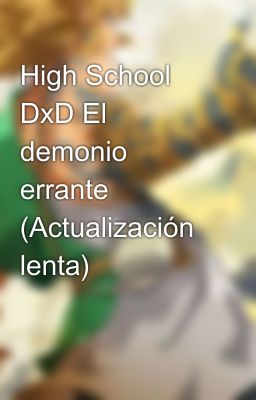 High School DxD El demonio errante (Actualización lenta)