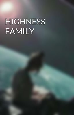 HIGHNESS FAMILY 