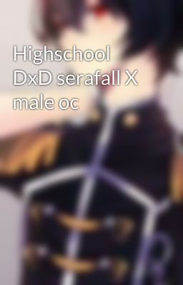 Highschool DxD serafall X male oc