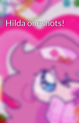 Hilda oneshots!