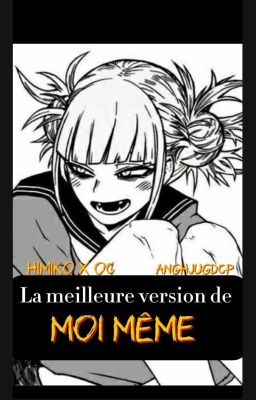 ( Himiko Toga x oc ) La meilleure version de moi même