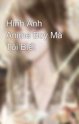 Hình Ảnh Anime Boy Mà Tôi Biết