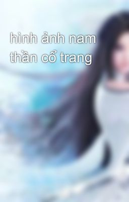 hình ảnh nam thần cổ trang