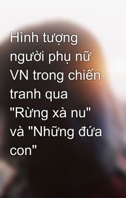 Hình tượng người phụ nữ VN trong chiến tranh qua 