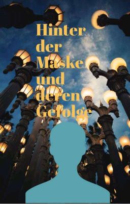 Hinter der Maske und deren Gefolge 