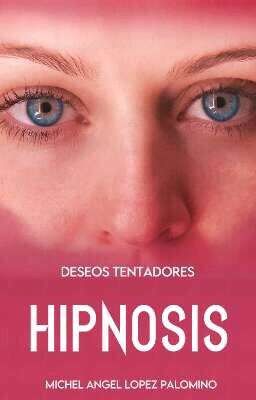 Hipnosis - Deseos Tenatadores. [Borrador]