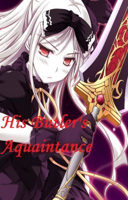 His Butler's Acquaintance (Black Butler Fanfiction)(DISCONTINUED)