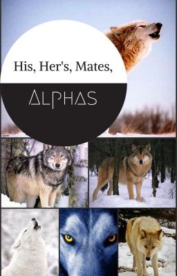 His, Her's, Mates and Alphas