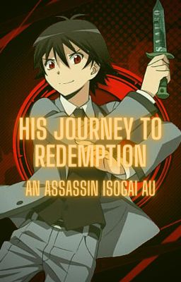 His Journey to Redemption: An Assassin Isogai AU