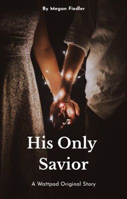 His Only Savior | #Wattys2019