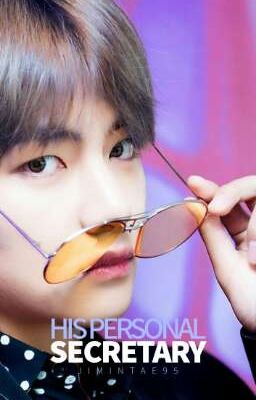 His Personal Secretary ~ Kim Taehyung x Reader