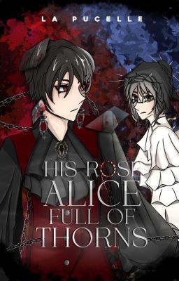 His Rose Alice, Full Of Thorns