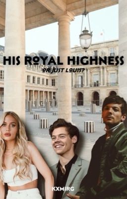 His royal highness • or just Louis?