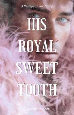 His Royal Sweet Tooth