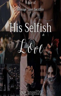 His selfish love