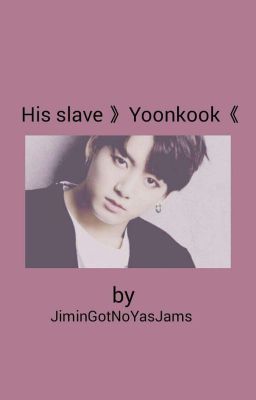 His slave 》Yoonkook《