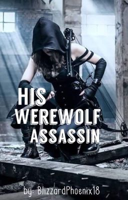 His Werewolf Assassin (ON HOLD)