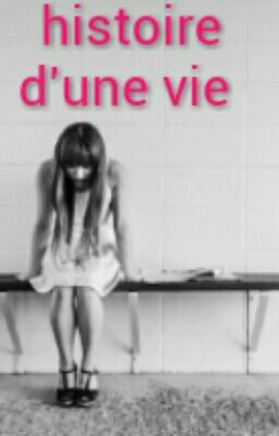 histoire d'une vie (Terminer)