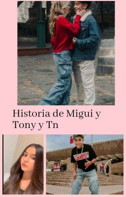 historia de Migui x tn y tony 