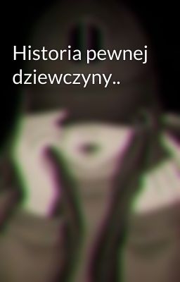 Historia pewnej dziewczyny..