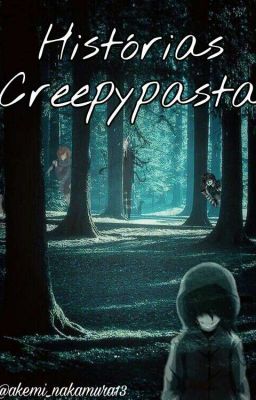 Histórias Creepypastas [Em Pausa]