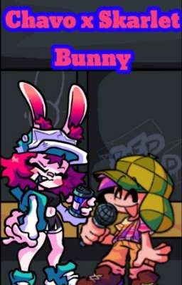 Historias de FNF (Chavo x Skarlet Bunny)