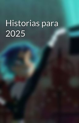 Historias para 2025