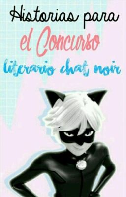 Historias para el concurso literario Chat Noir 