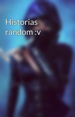 Historias random :v