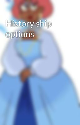 History ship options 