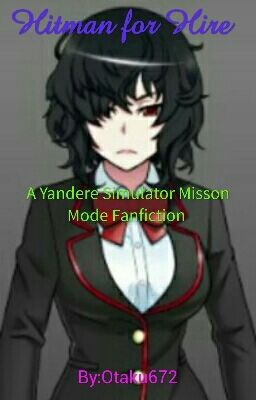 Hitman for Hire (A Yandere Simulator Mission Mode Fanfict)