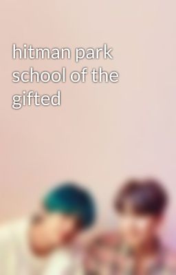 hitman park school of the gifted