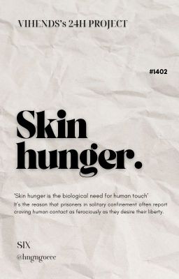 【 Hjärta | 13:00 】Skin hunger.