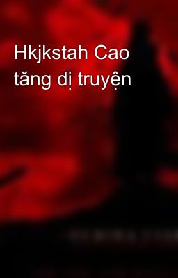 Hkjkstah Cao tăng dị truyện