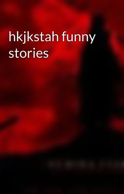 hkjkstah funny stories