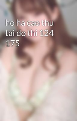 ho ha cao thu tai do thi 124 175