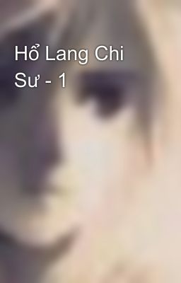 Hổ Lang Chi Sư - 1