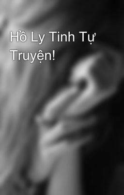 Hồ Ly Tinh Tự Truyện!