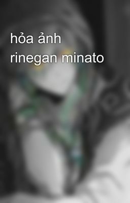 hỏa ảnh rinegan minato