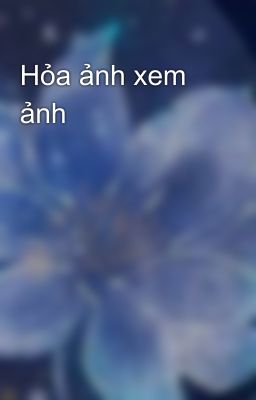 Hỏa ảnh xem ảnh