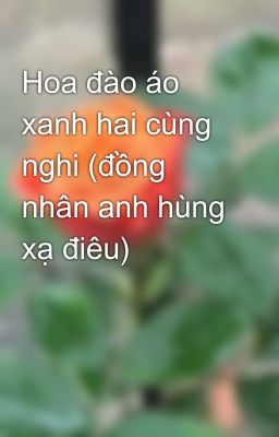 Hoa đào áo xanh hai cùng nghi (đồng nhân anh hùng xạ điêu)