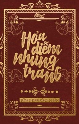 [Hỏa Diễm Nhung Trang] Tổng Hợp Đồng Nhân (Fanfic)